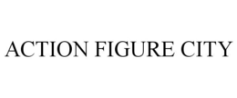 ACTION FIGURE CITY trademark