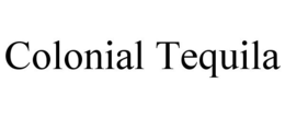COLONIAL TEQUILA trademark