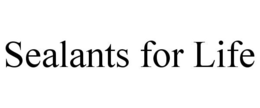 SEALANTS FOR LIFE trademark