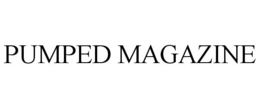PUMPED MAGAZINE trademark