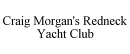 CRAIG MORGAN'S REDNECK YACHT CLUB trademark