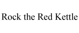 ROCK THE RED KETTLE trademark