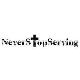 NEVERSTOPSERVING trademark
