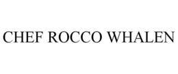 CHEF ROCCO WHALEN trademark