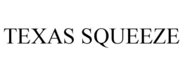 TEXAS SQUEEZE trademark
