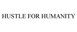 HUSTLE FOR HUMANITY trademark