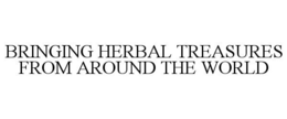 BRINGING HERBAL TREASURES FROM AROUND THE WORLD trademark