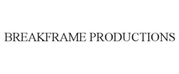 BREAKFRAME PRODUCTIONS trademark