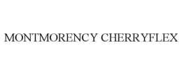 MONTMORENCY CHERRYFLEX trademark