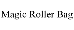 MAGIC ROLLER BAG trademark