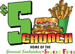 $5 CRUNCH HOME OF THE GOURMET SANDWICHES & SHAKER FRIES trademark
