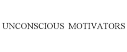 UNCONSCIOUS MOTIVATORS trademark