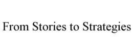FROM STORIES TO STRATEGIES trademark