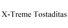 X-TREME TOSTADITAS trademark