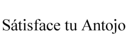 SÁTISFACE TU ANTOJO trademark