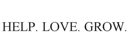 HELP. LOVE. GROW. trademark