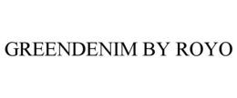 GREENDENIM BY ROYO trademark