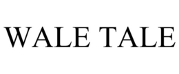 WALE TALE trademark