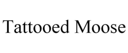 TATTOOED MOOSE trademark