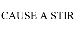 CAUSE A STIR trademark