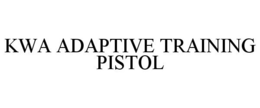 KWA ADAPTIVE TRAINING PISTOL trademark