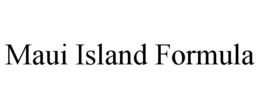 MAUI ISLAND FORMULA trademark