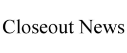 CLOSEOUT NEWS trademark