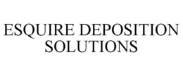 ESQUIRE DEPOSITION SOLUTIONS trademark