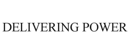 DELIVERING POWER trademark