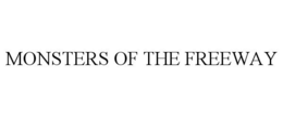 MONSTERS OF THE FREEWAY trademark