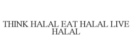 THINK HALAL EAT HALAL LIVE HALAL trademark