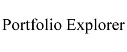 PORTFOLIO EXPLORER trademark