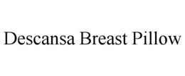 DESCANSA BREAST PILLOW trademark