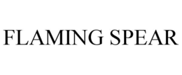 FLAMING SPEAR trademark
