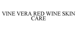 VINE VERA RED WINE SKIN CARE trademark