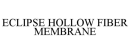 ECLIPSE HOLLOW FIBER MEMBRANE trademark