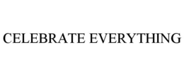 CELEBRATE EVERYTHING trademark