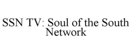 SSN TV: SOUL OF THE SOUTH NETWORK trademark
