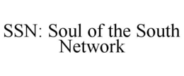 SSN: SOUL OF THE SOUTH NETWORK trademark