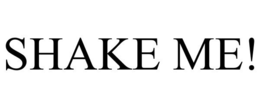 SHAKE ME! trademark