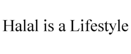 HALAL IS A LIFESTYLE trademark