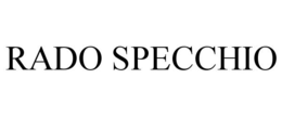RADO SPECCHIO trademark