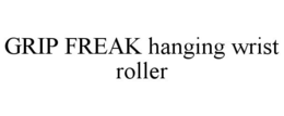 GRIP FREAK HANGING WRIST ROLLER trademark