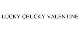 LUCKY CHUCKY VALENTINE trademark