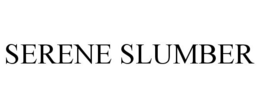 SERENE SLUMBER trademark