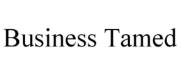 BUSINESS TAMED trademark