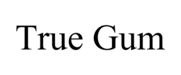 TRUE GUM trademark