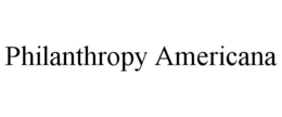 PHILANTHROPY AMERICANA trademark