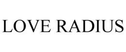 LOVE RADIUS trademark