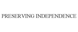 PRESERVING INDEPENDENCE trademark